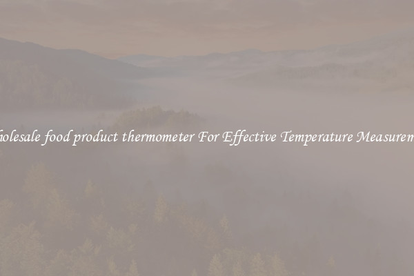 Wholesale food product thermometer For Effective Temperature Measurement