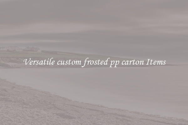 Versatile custom frosted pp carton Items
