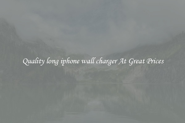 Quality long iphone wall charger At Great Prices