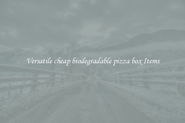 Versatile cheap biodegradable pizza box Items