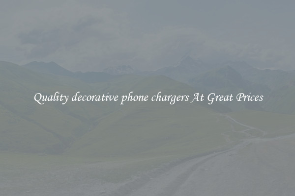 Quality decorative phone chargers At Great Prices