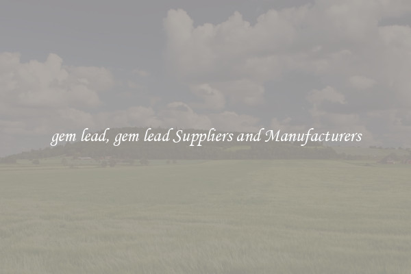 gem lead, gem lead Suppliers and Manufacturers