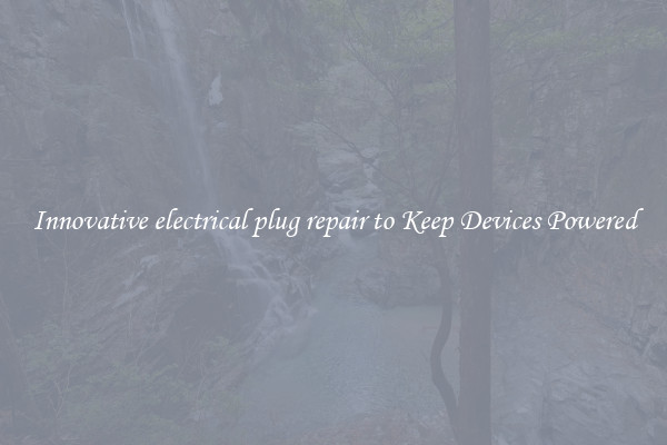 Innovative electrical plug repair to Keep Devices Powered
