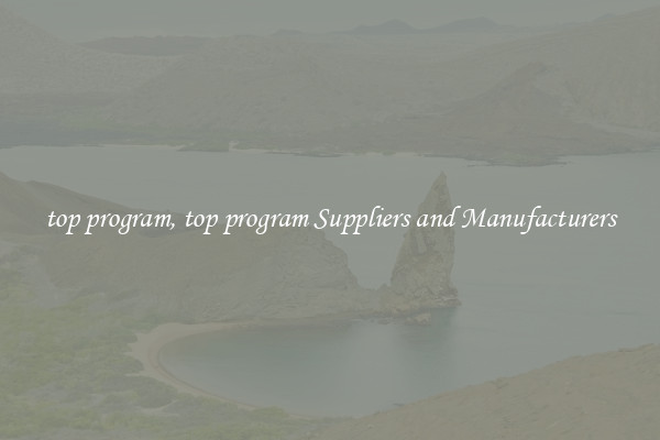 top program, top program Suppliers and Manufacturers