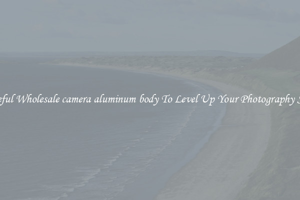 Useful Wholesale camera aluminum body To Level Up Your Photography Skill