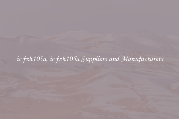 ic fzh105a, ic fzh105a Suppliers and Manufacturers