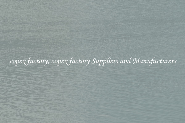 copex factory, copex factory Suppliers and Manufacturers