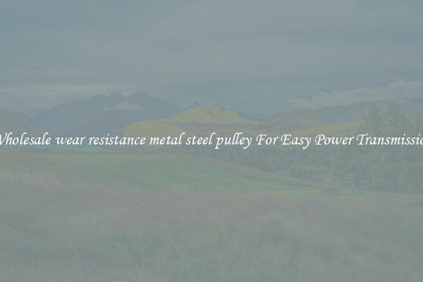 Wholesale wear resistance metal steel pulley For Easy Power Transmission