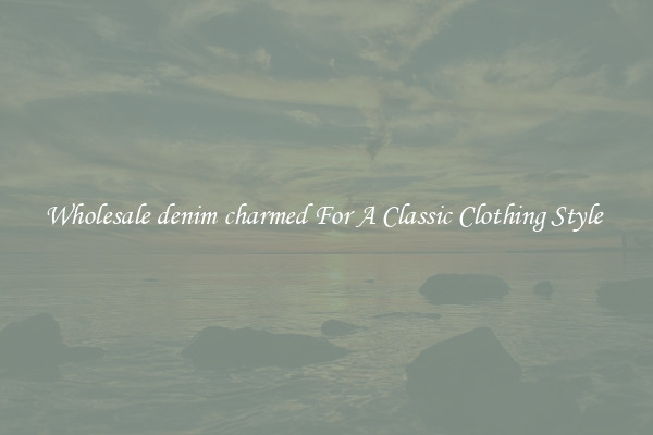 Wholesale denim charmed For A Classic Clothing Style 