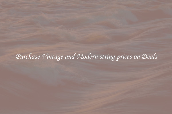 Purchase Vintage and Modern string prices on Deals