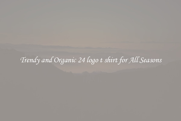 Trendy and Organic 24 logo t shirt for All Seasons