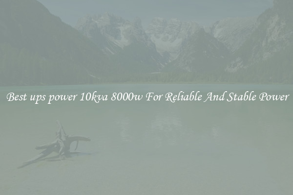 Best ups power 10kva 8000w For Reliable And Stable Power