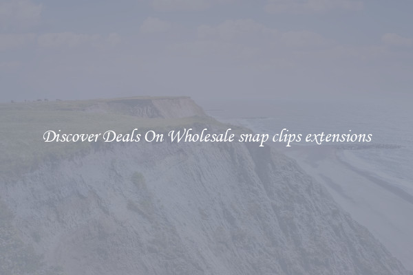 Discover Deals On Wholesale snap clips extensions