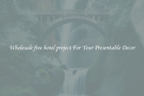 Wholesale free hotel project For Your Presentable Decor