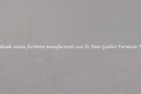 Wholesale rattan furniture manufacturers usa To Meet Garden Furniture Needs