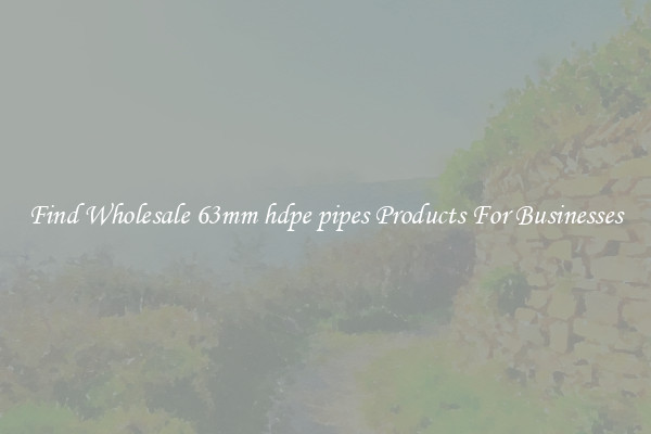 Find Wholesale 63mm hdpe pipes Products For Businesses