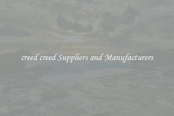 creed creed Suppliers and Manufacturers