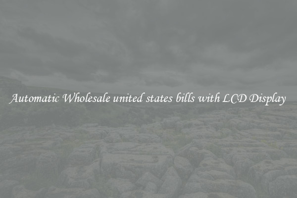 Automatic Wholesale united states bills with LCD Display 