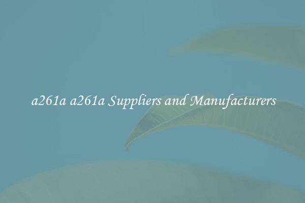 a261a a261a Suppliers and Manufacturers