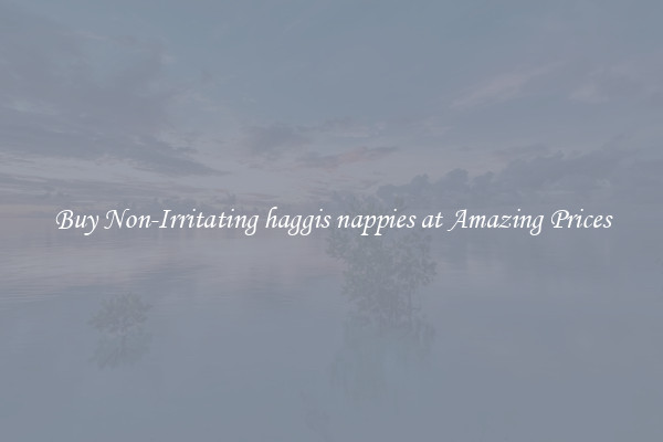 Buy Non-Irritating haggis nappies at Amazing Prices