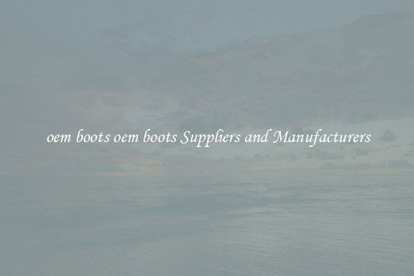 oem boots oem boots Suppliers and Manufacturers