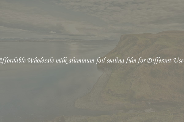 Affordable Wholesale milk aluminum foil sealing film for Different Uses 