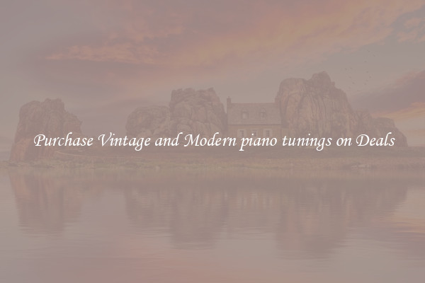 Purchase Vintage and Modern piano tunings on Deals