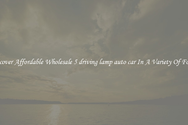 Discover Affordable Wholesale 5 driving lamp auto car In A Variety Of Forms