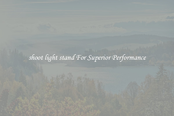 shoot light stand For Superior Performance