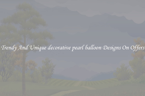 Trendy And Unique decorative pearl balloon Designs On Offers
