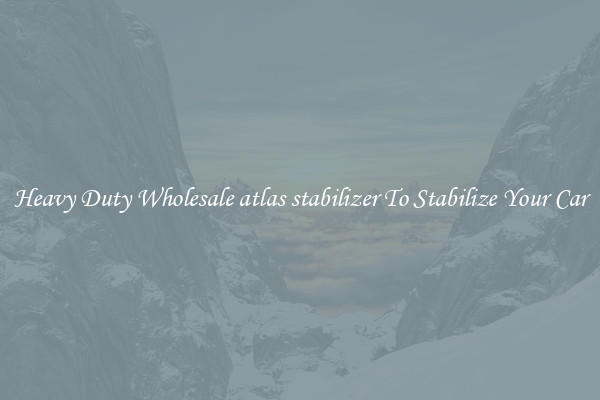 Heavy Duty Wholesale atlas stabilizer To Stabilize Your Car