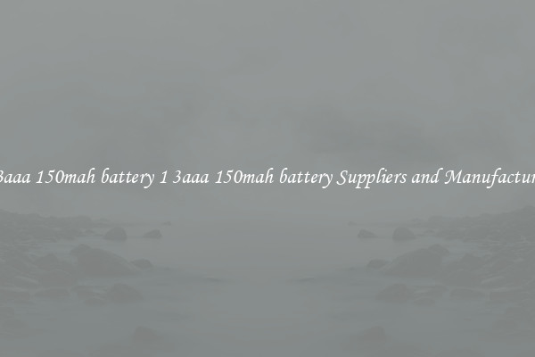1 3aaa 150mah battery 1 3aaa 150mah battery Suppliers and Manufacturers