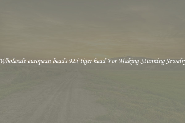 Wholesale european beads 925 tiger head For Making Stunning Jewelry