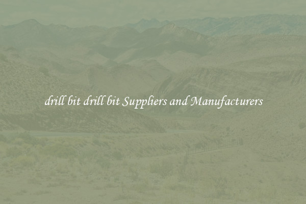 drill bit drill bit Suppliers and Manufacturers