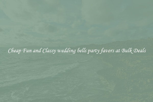 Cheap Fun and Classy wedding bells party favors at Bulk Deals