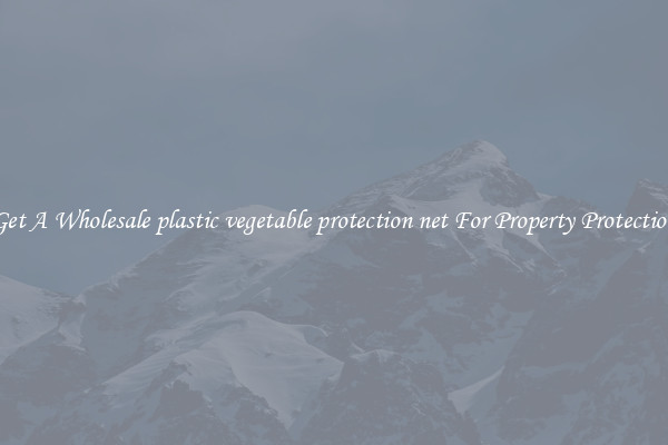 Get A Wholesale plastic vegetable protection net For Property Protection