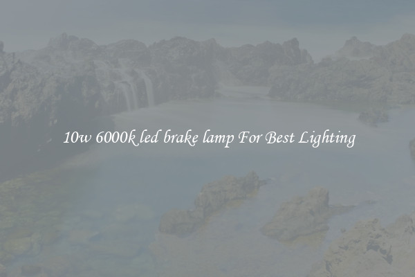 10w 6000k led brake lamp For Best Lighting