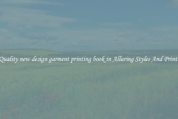 Quality new design garment printing book in Alluring Styles And Prints