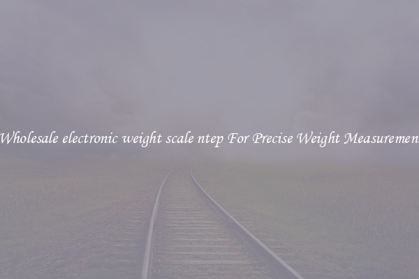 Wholesale electronic weight scale ntep For Precise Weight Measurement
