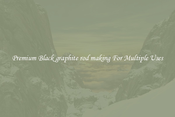 Premium Black graphite rod making For Multiple Uses