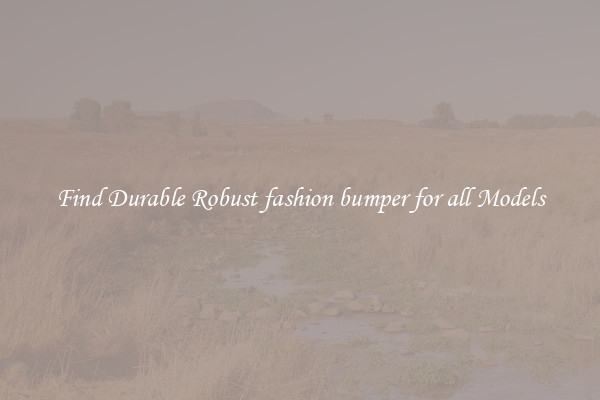 Find Durable Robust fashion bumper for all Models