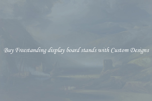 Buy Freestanding display board stands with Custom Designs